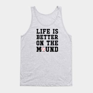 Life Is Better On The Mound Baseball Pitcher Cute Funny Tank Top